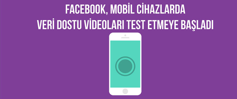 Facebook, Mobil Cihazlar Videoları Test Etmeye Başladı