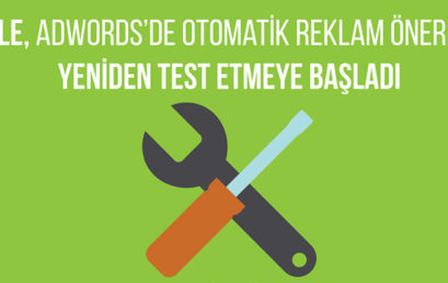 Google, Otomatik Reklam Önerilerini Test Etmeye Başladı